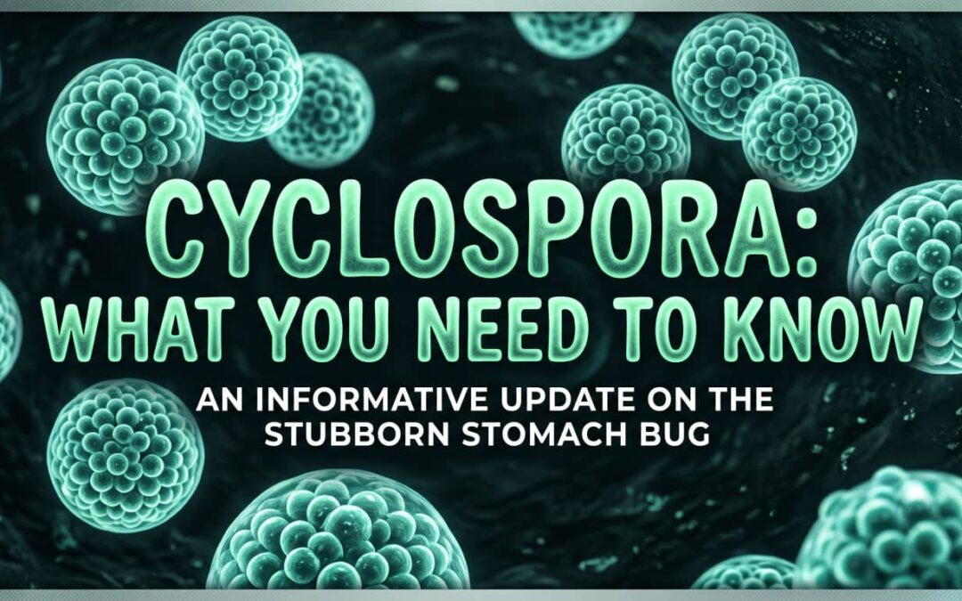 What is Cyclospora and why does it matter?